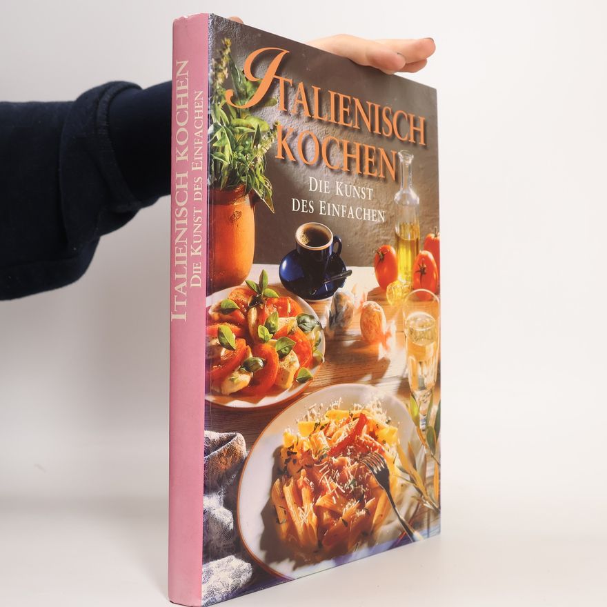 Kolektiv autorů Italienisch kochen. Die Kunst des Einfachen