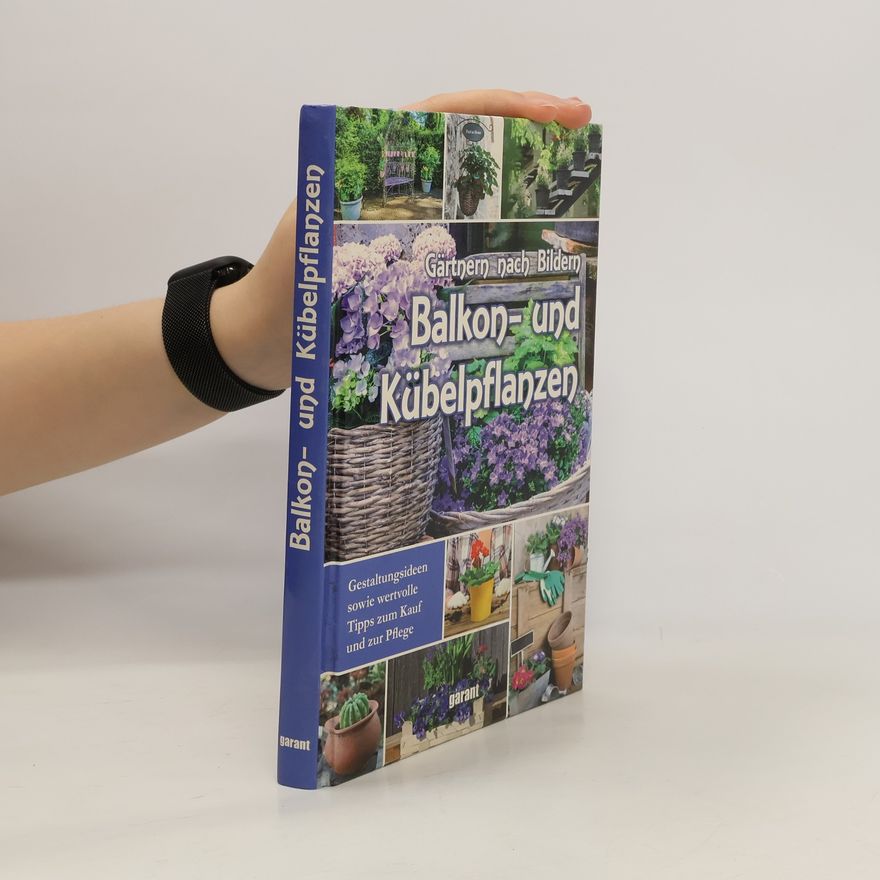Iris Ottinger Gärtnern nach Bildern - Balkon- und Kübelpflanzen