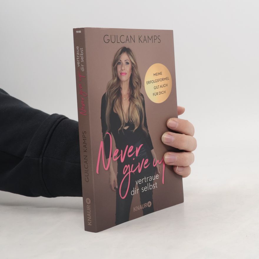 Gülcan Kamps Never give up - vertrau dir selbst