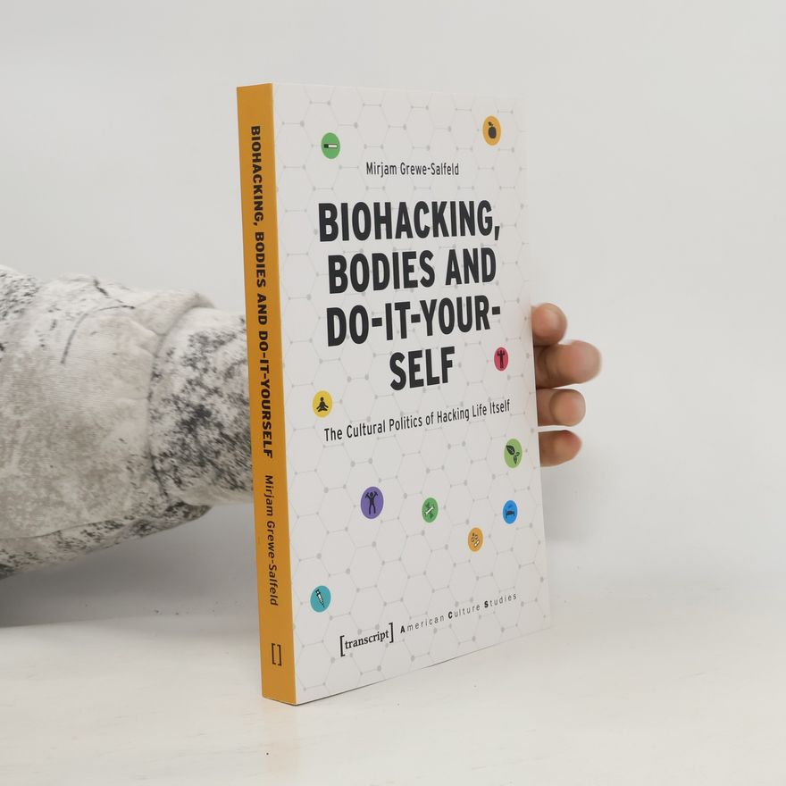 Mirjam Grewe-Salfeld American Culture Studies: Biohacking, Bodies and Do-It-Yourself
