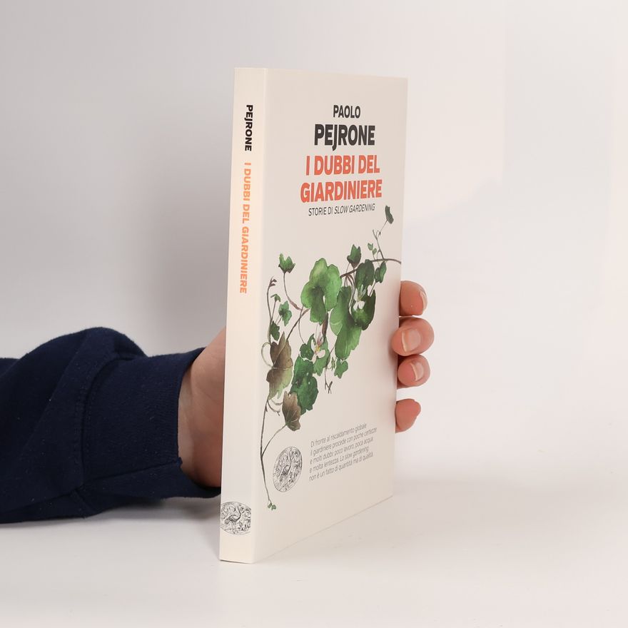 Paolo Pejrone Einaudi. Passaggi: I dubbi del giardiniere. Storie di slow gardening