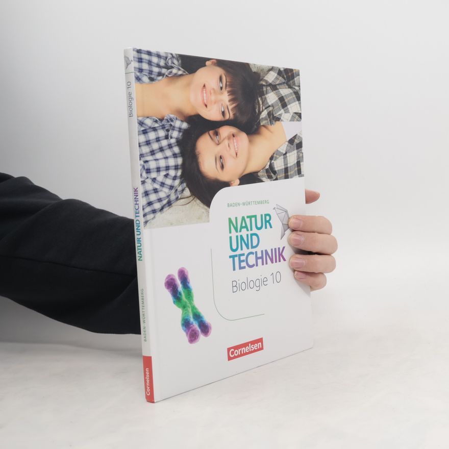 Anne Weiler Natur und Technik 10. Schuljahr - Biologie - Baden-Württemberg - Schülerbuch
