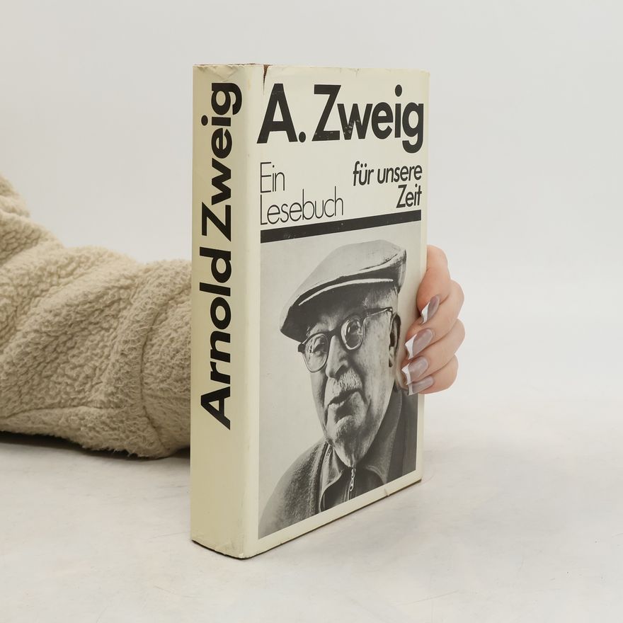 Arnold Zweig Ein Lesebuch für unsere Zeit