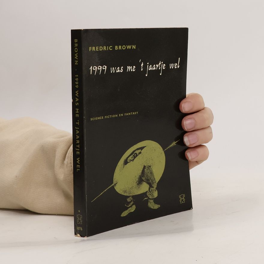 Fredric Brown 1999 was me 't jaartje wel