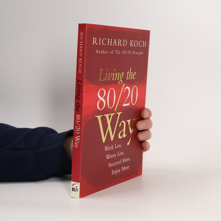 Richard Koch Living the 80/20 Way