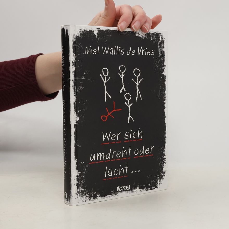 Mel Wallis de Vries Wer sich umdreht oder lacht ...