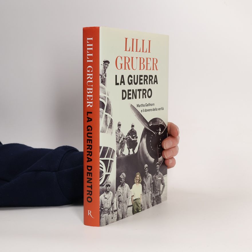 Lilli Gruber La guerra dentro. Martha Gellhorn e il dovere della verità (Saggi italiani)