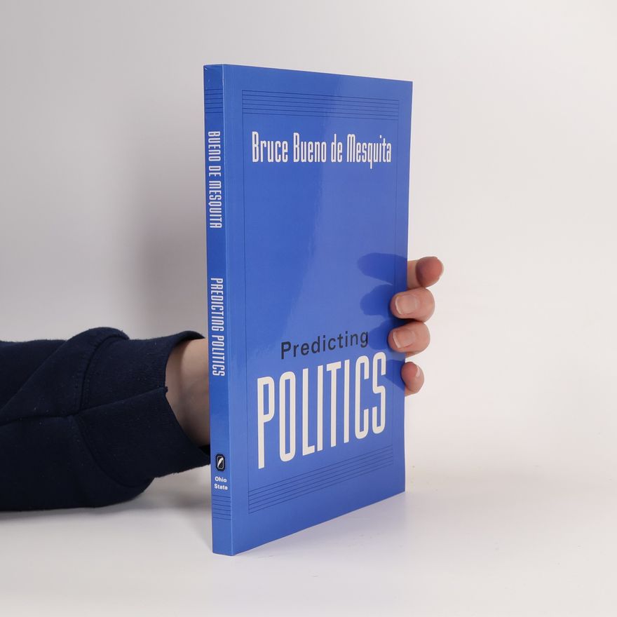 Bruce Bueno de Mesquita Predicting Politics