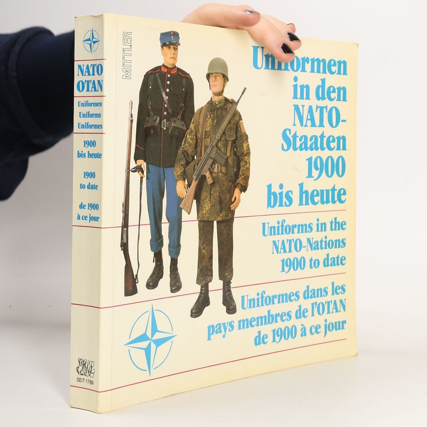 Rolf Wirtgen Uniformen in den NATO-Staaten 1990 bis heute. Uniforms in the NATO-Nations 1900 to date. Uniformes dans les pays membres de 1'OTAN 1900 à cejour