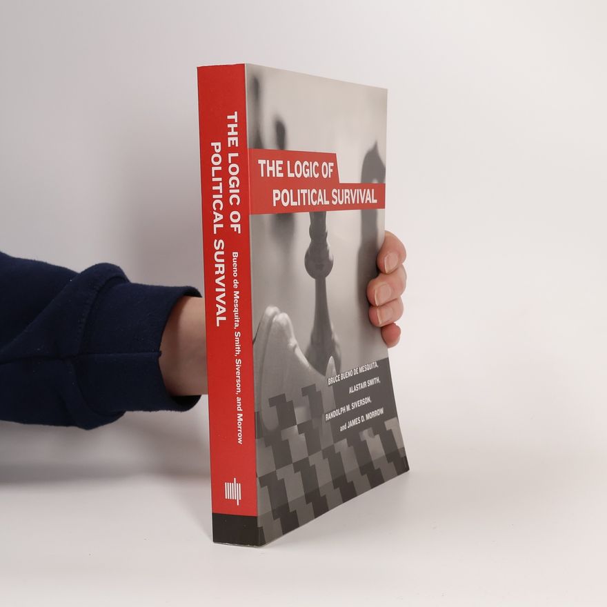 Bruce Bueno de Mesquita The Logic of Political Survival