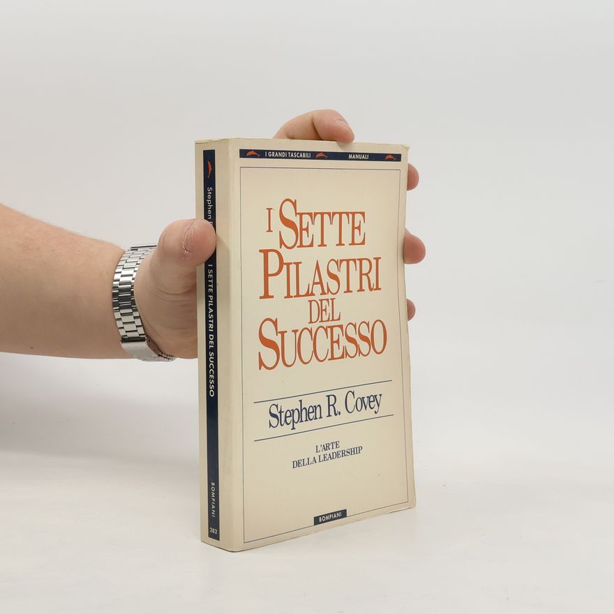 Stephen R. Covey I sette pilastri del successo