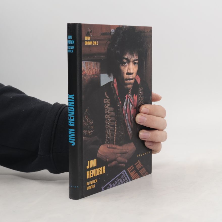 Jimi Hendrix Jimi Hendrix in eigenen Worten