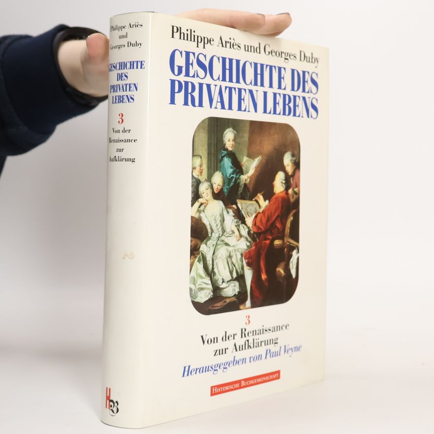 Philippe Ariès Geschichte des privaten Lebens 3. Von der Renaissance zur Aufklärung