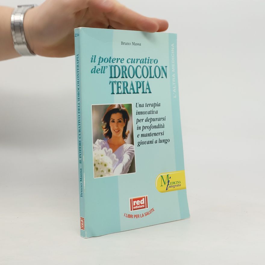 Bruno Massa L'altra Medicina: Il potere curativo dell'idrocolonterapia