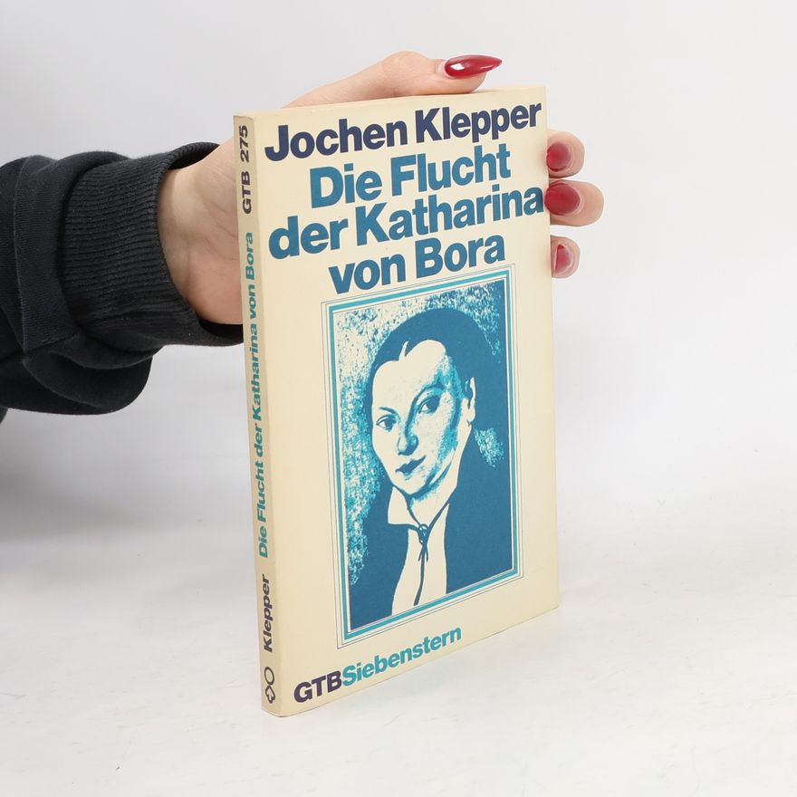 Jochen Klepper Die Flucht der Katharina von Bora
