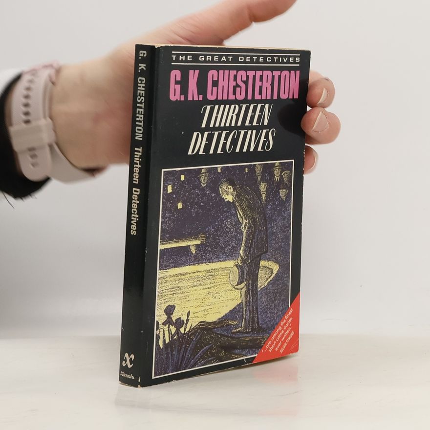 Gilbert Keith Chesterton The Great Detectives: Thirteen Detectives