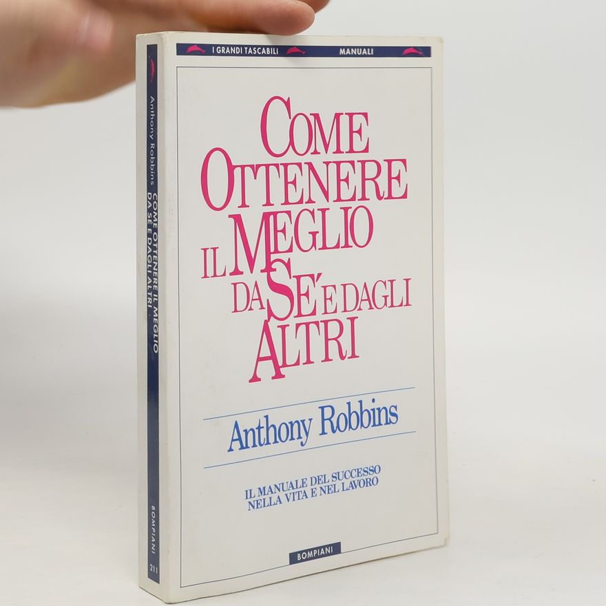 Anthony Robbins Come ottenere il meglio da sé e dagli altri