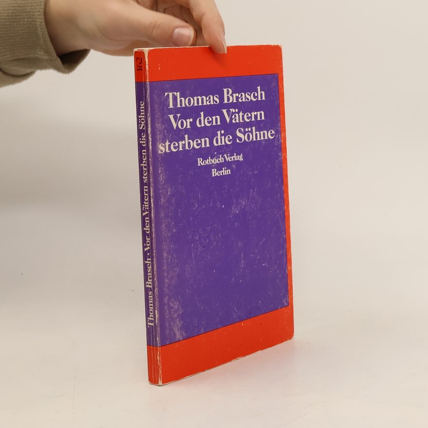 Thomas Brasch Vor den Vätern sterben die Söhne