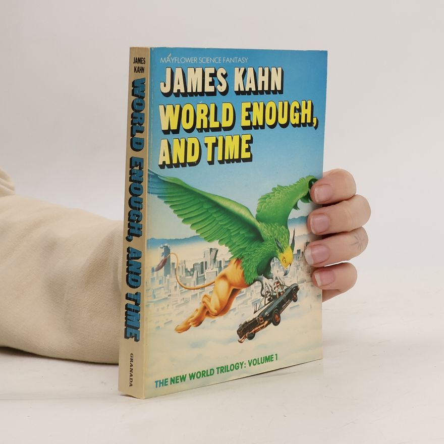 James Kahn The New World Trilogy - 1: World Enough and Time