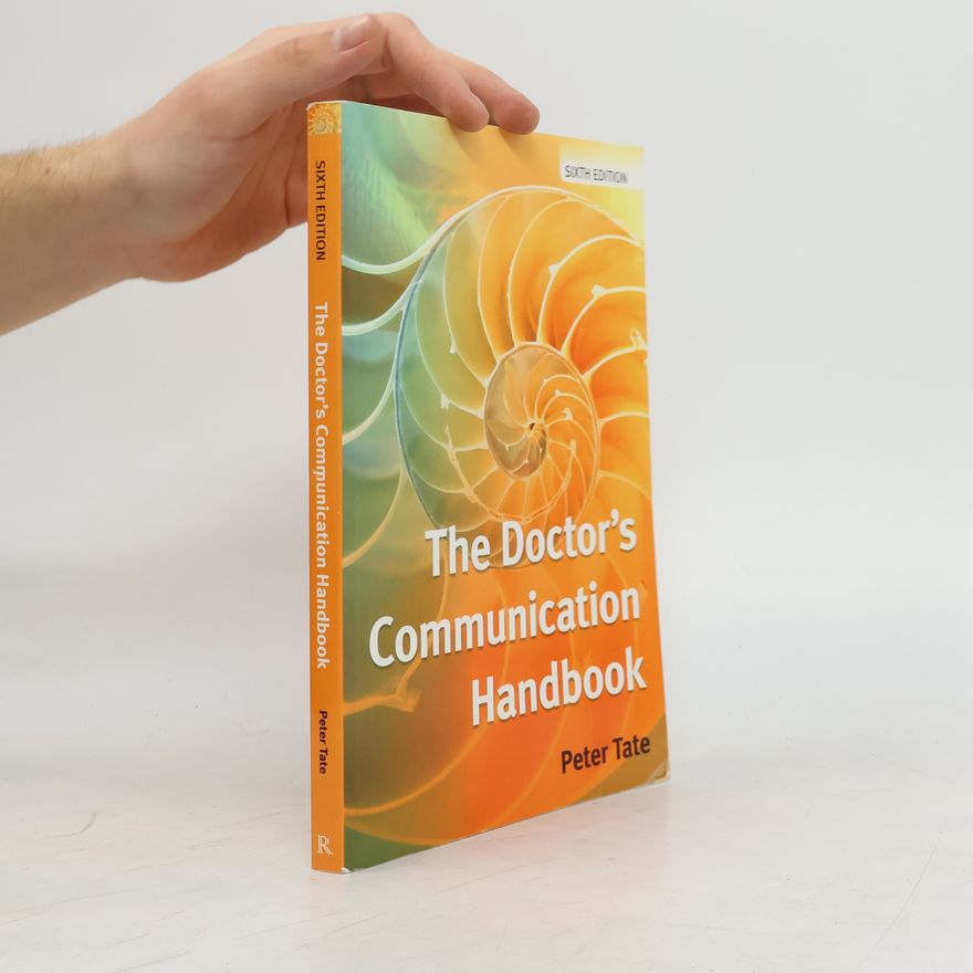Peter Tate The Doctor's Communication Handbook - Sixth Edition