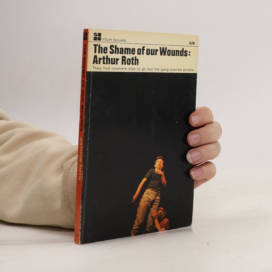 Arthur J. Roth The Shame of our Wounds