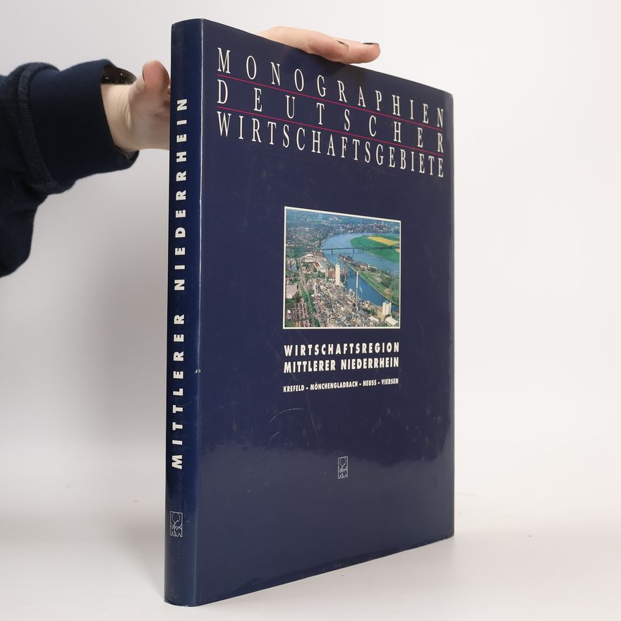 Manfred Meis Monographien deutscher Wirtschaftsgebiete: Wirtschaftsregion Mittlerer Niederrhein