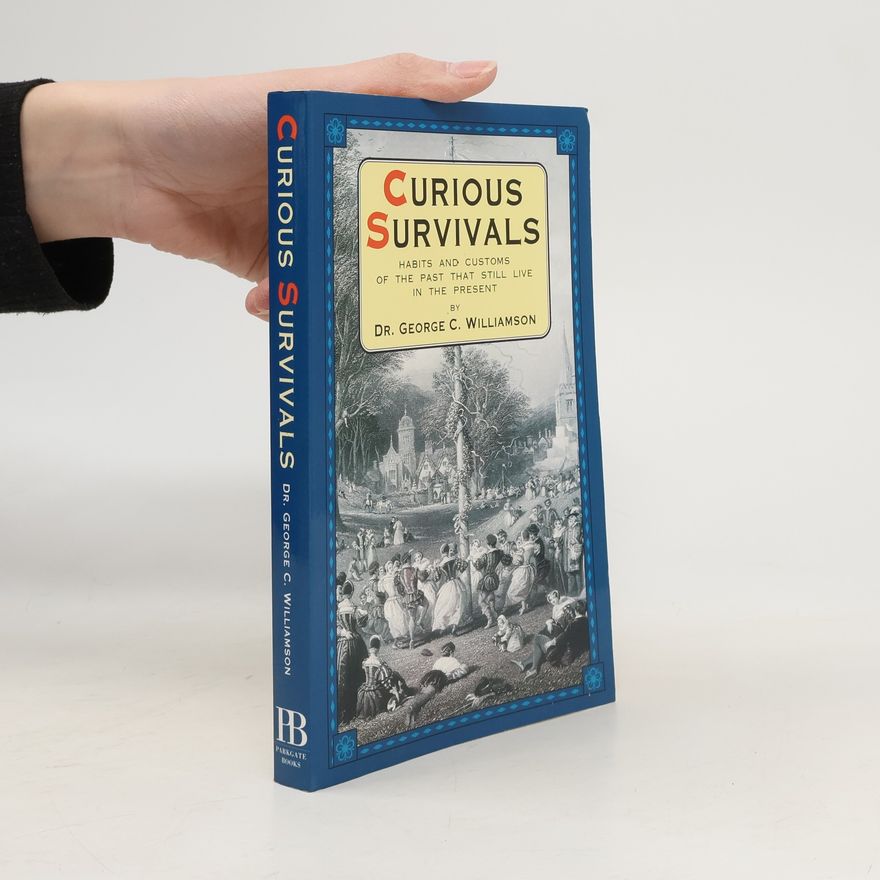 George Charles Williamson Curious Survivals