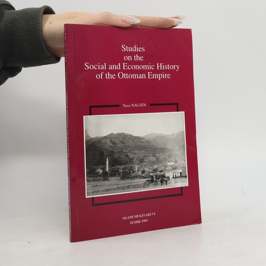Yūzō Nagata Studies on the Social and Economic History of the Ottoman Empire