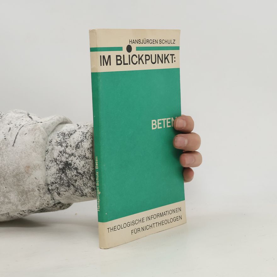 Hansjürgen Schulz Im Blickpunkt. Beten