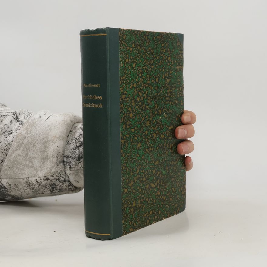 Anton Perathoner Das kirchliche Gesetzbuch (Codex juris canonici)