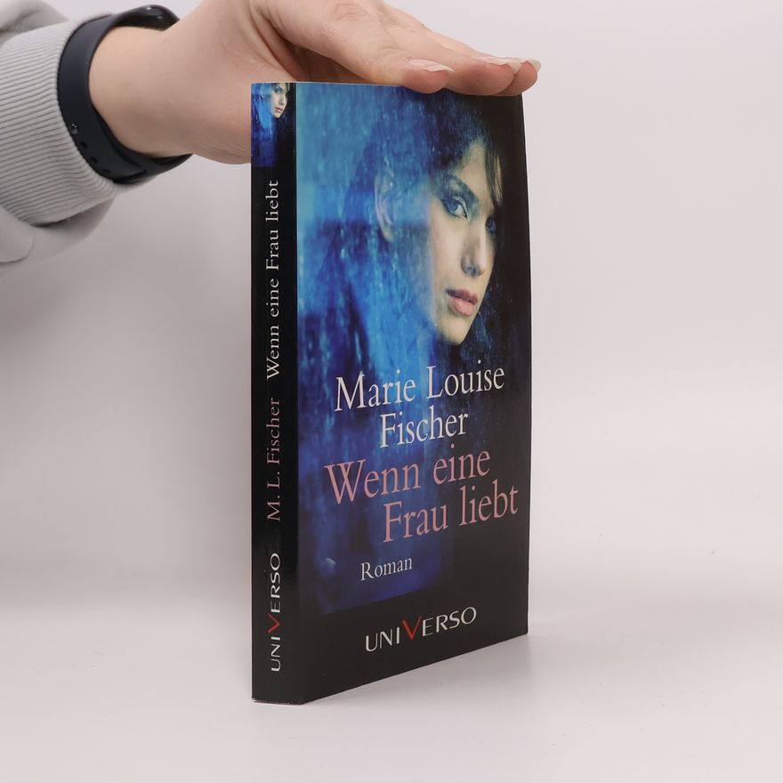Marie Louise Fischer Wenn eine Frau liebt