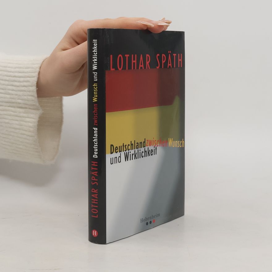 Lothar Späth Deutschland zwischen Wunsch und Wirklichkeit