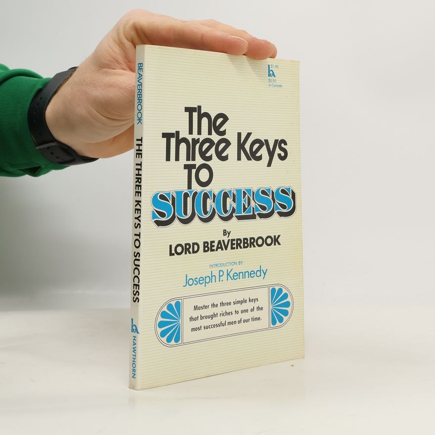Joseph P. Kennedy The Three Keys to Success