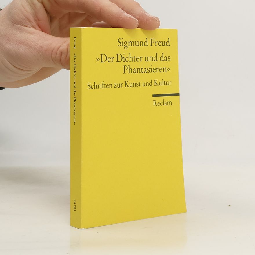 Sigmund Freud "Der Dichter und das Phantasieren"