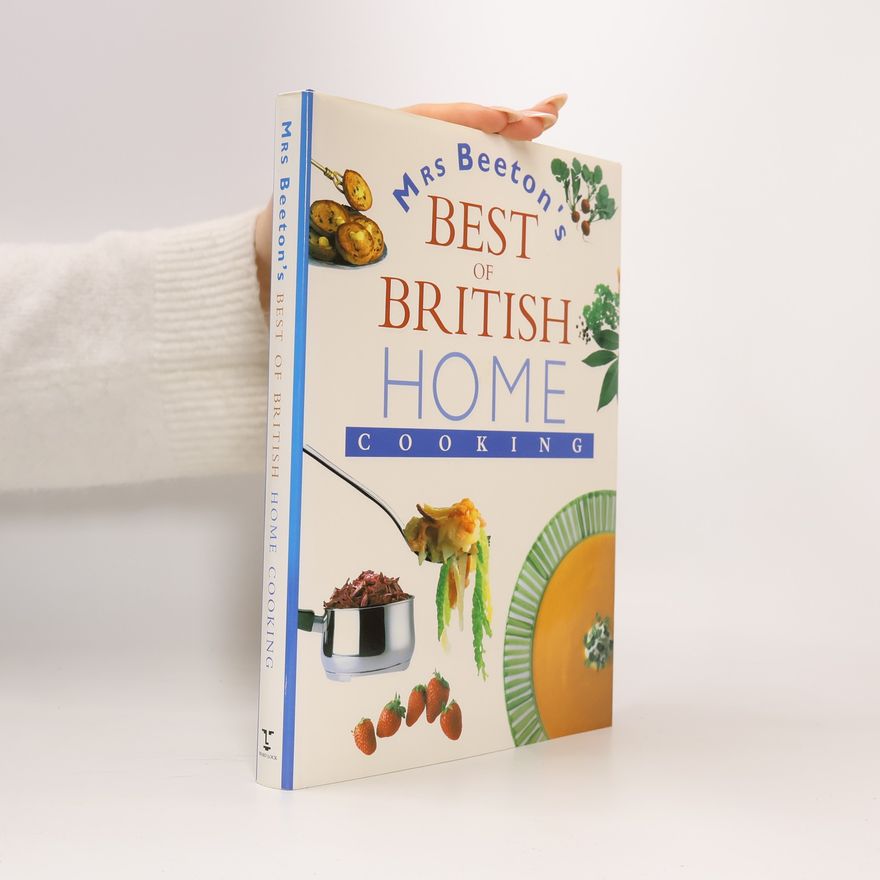 Isabella Beeton Mrs. Beeton's Best of British Home Cooking