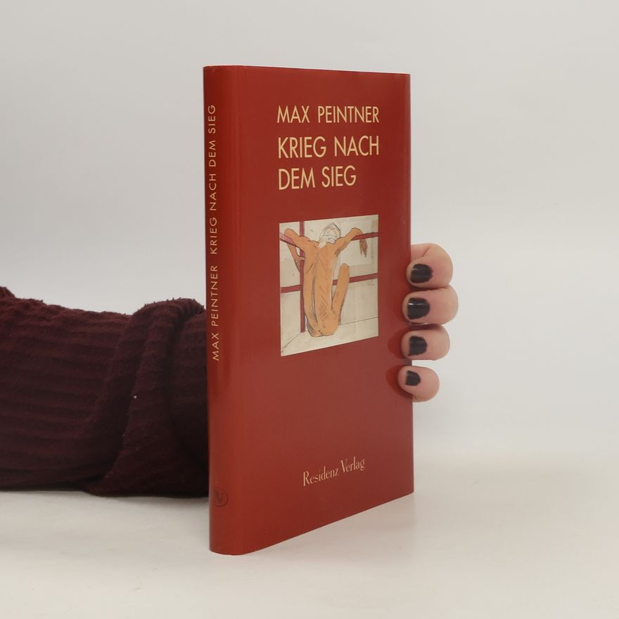 Max Peintner Krieg nach dem Sieg