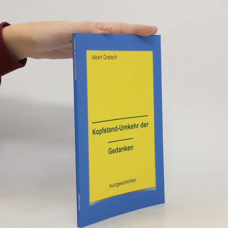 Albert Gratsch Kopfstand-Umkehr der Gedanken