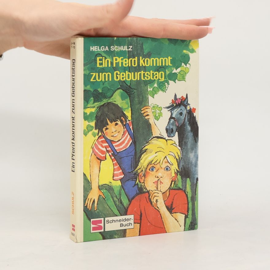 Helga Schulz Ein Pferd kommt zum Geburtstag