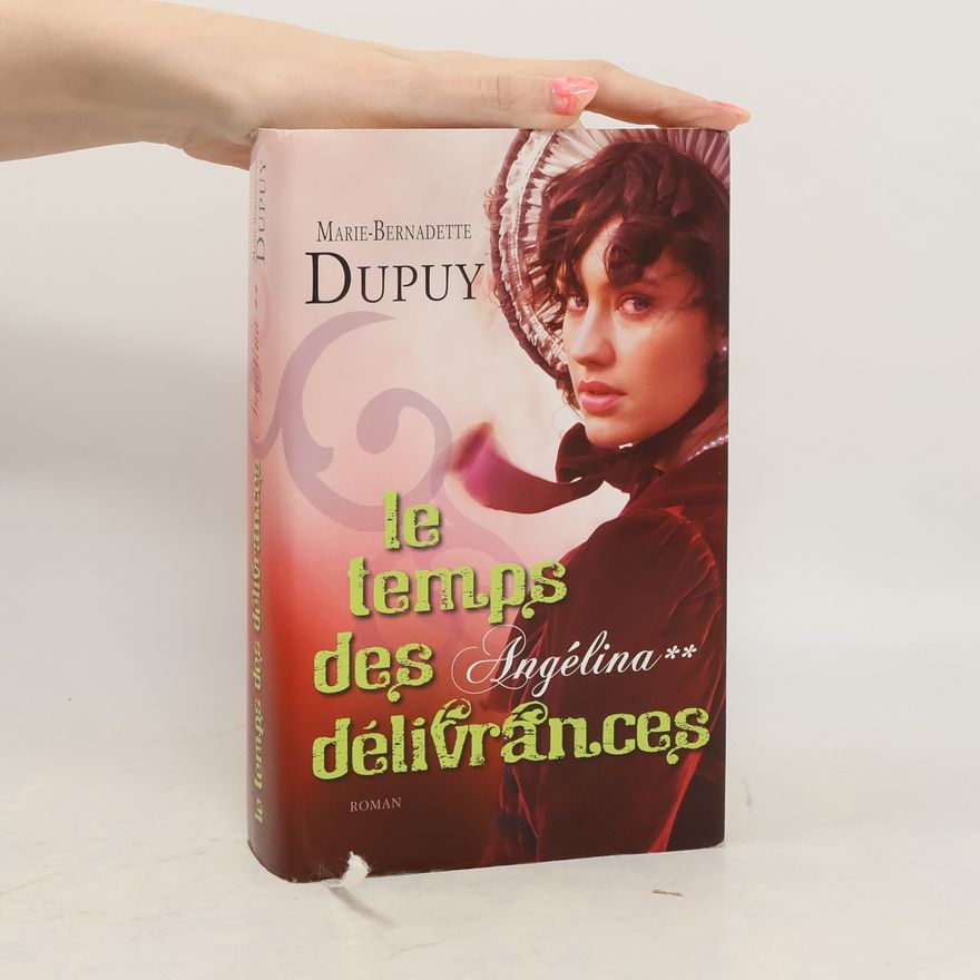 Marie-Bernadette Dupuy Angélina - 2: Le temps des délivrances