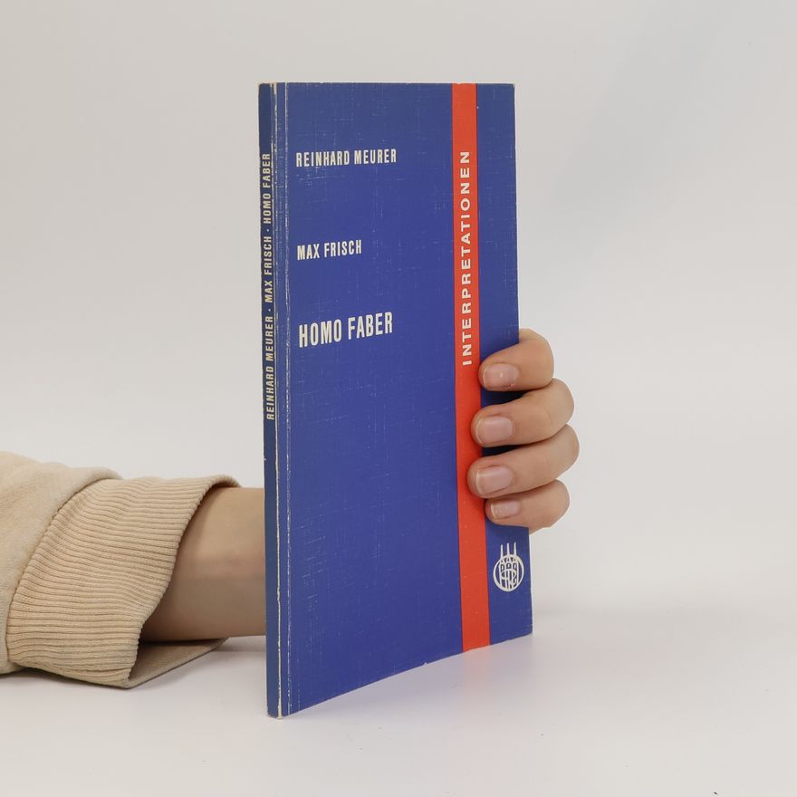 Reinhard Meurer Interpretationen für Schule und Studium: Max Frisch, Homo faber