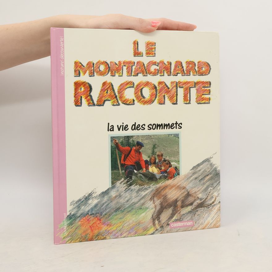 Dirk Musschoot Nature découverte: Le Montagnard raconte la vie des sommets