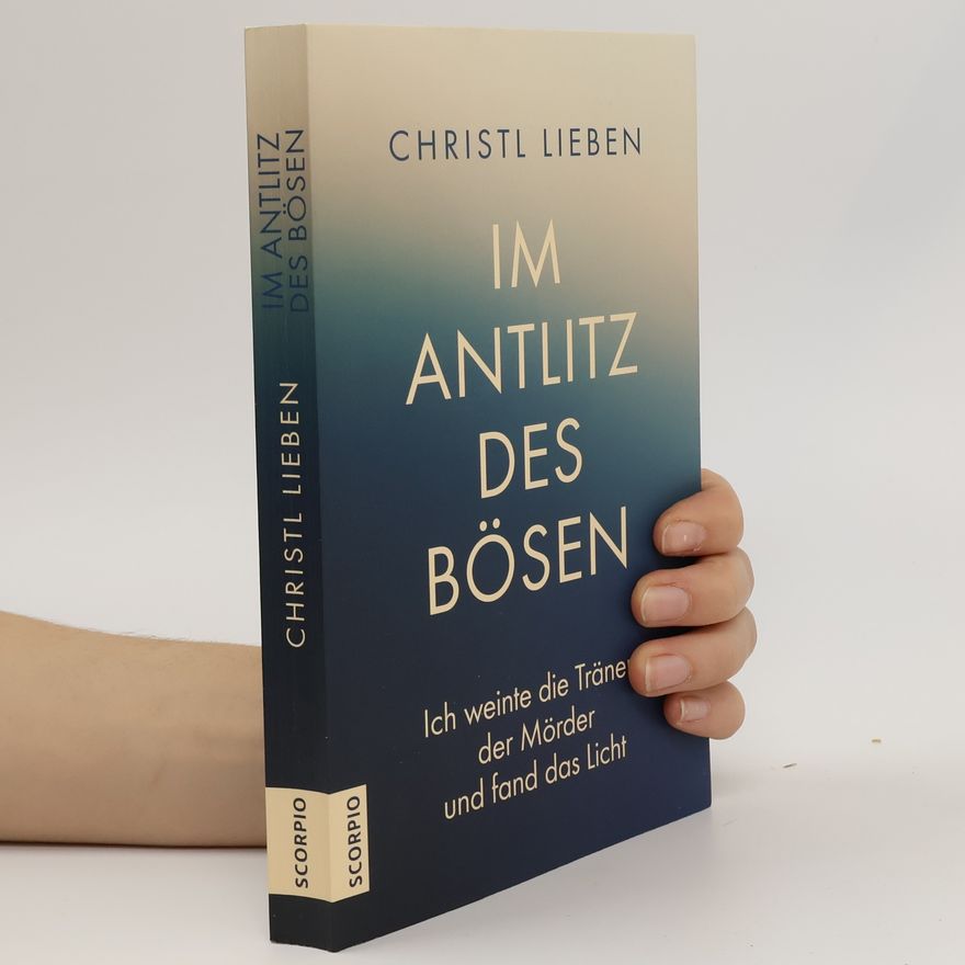 Christl Lieben Im Antlitz des Bösen