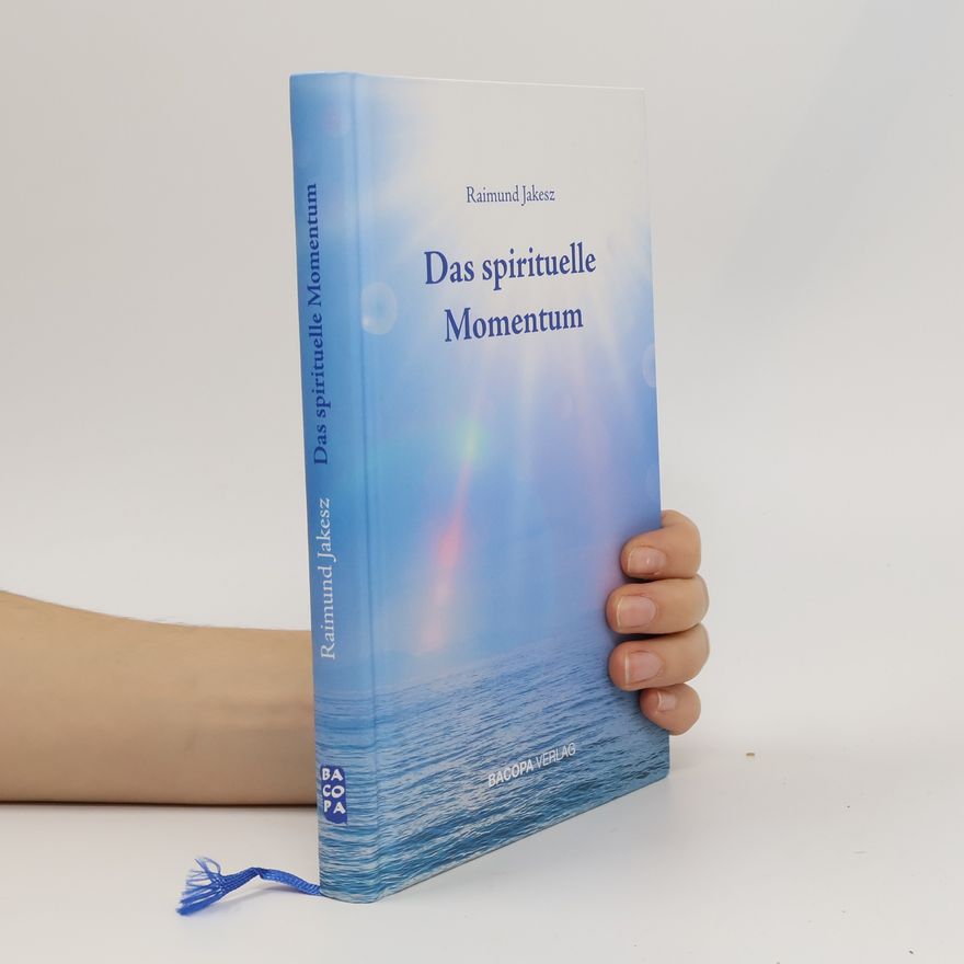 Raimund Jakesz Das spirituelle Momentum