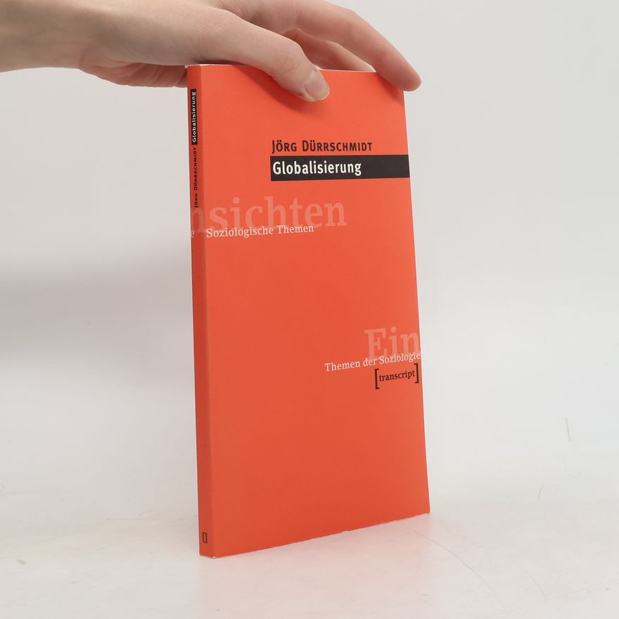 Jörg Dürrschmidt Einsichten. Themen der Soziologie: Globalisierung