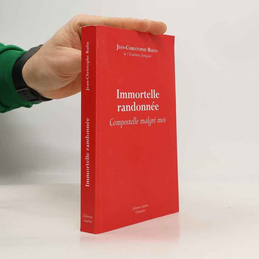 Jean-Christophe Rufin Immortelle randonnée