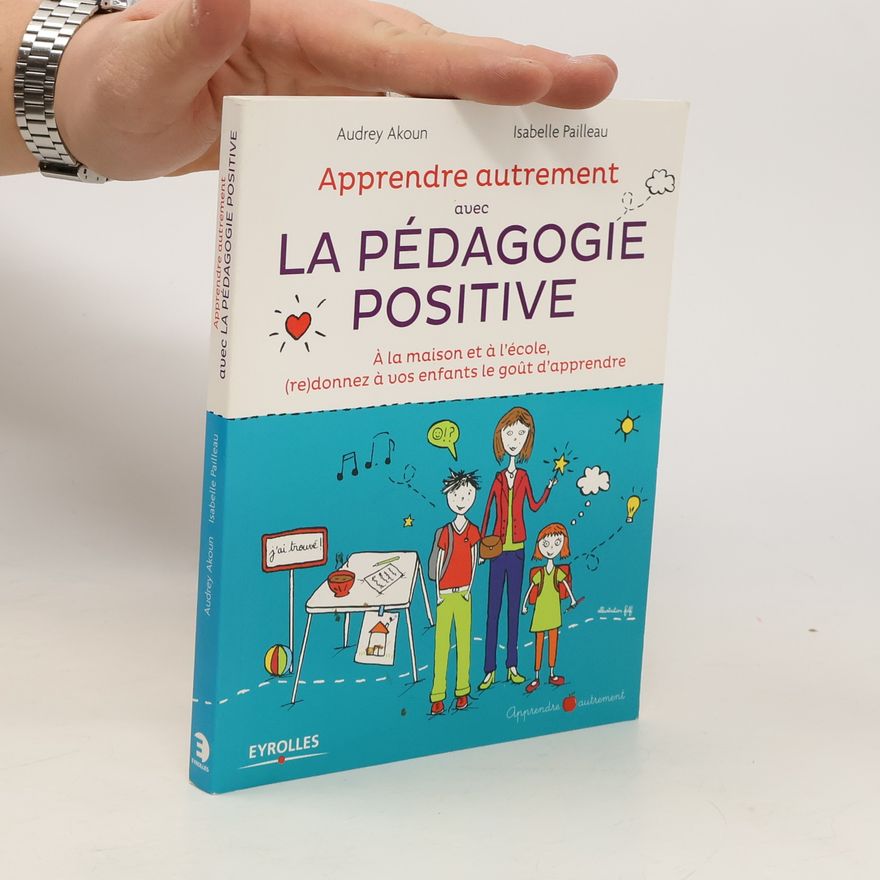 Florence Seruan-Schreiber Apprendre autrement avec la pédagogie positive