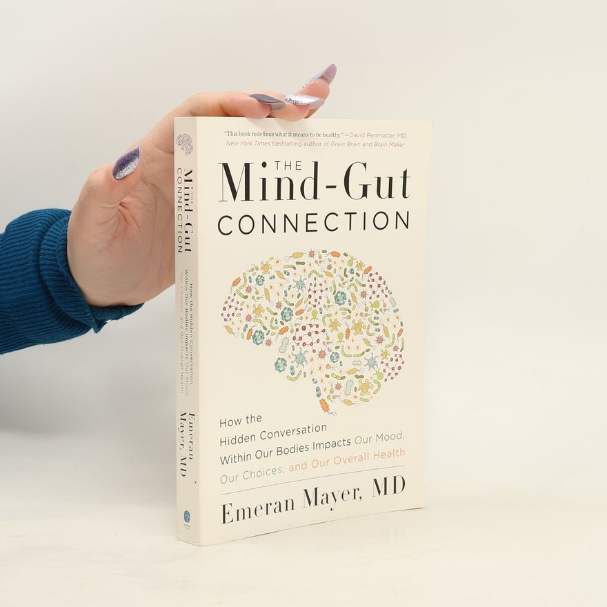 Emeran A. Mayer The Mind-Gut Connection