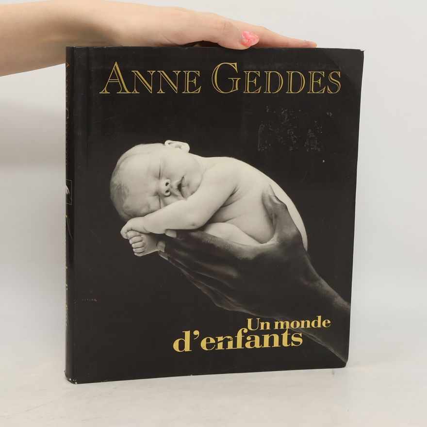 Anne Geddes Un monde d'enfants