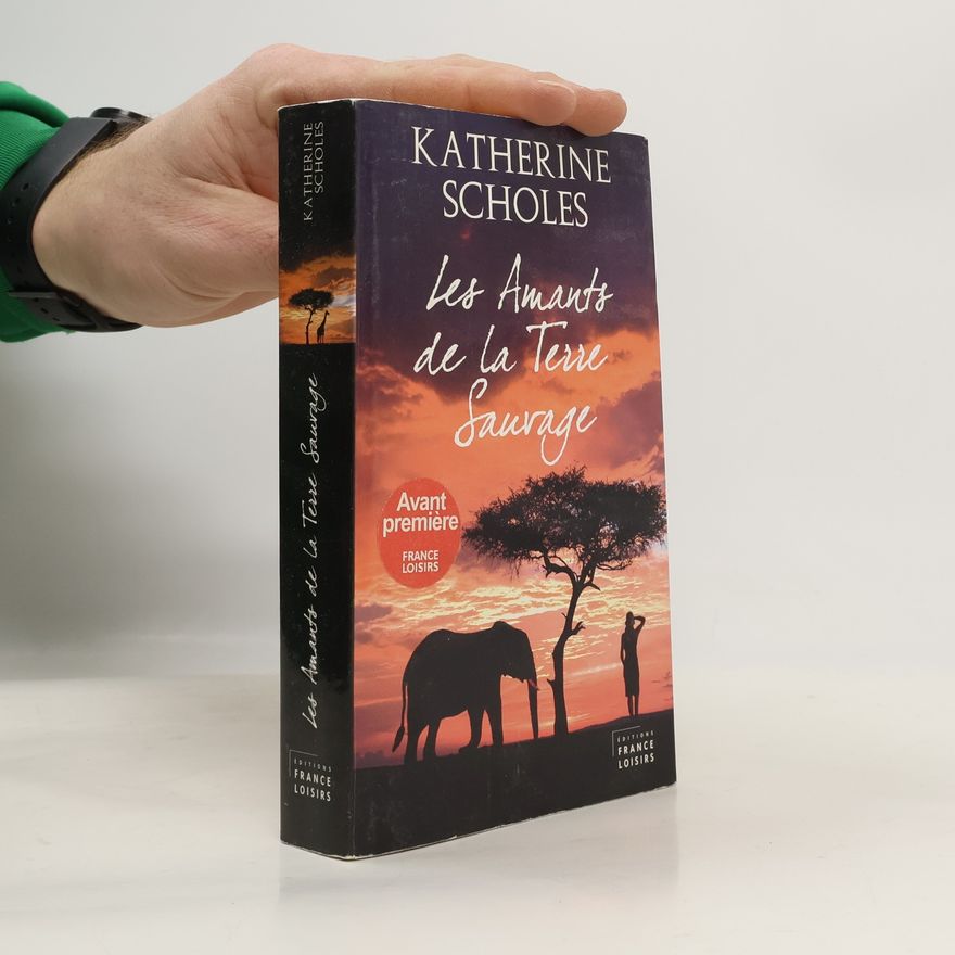 Katherine Scholes Les amants de la terre sauvage