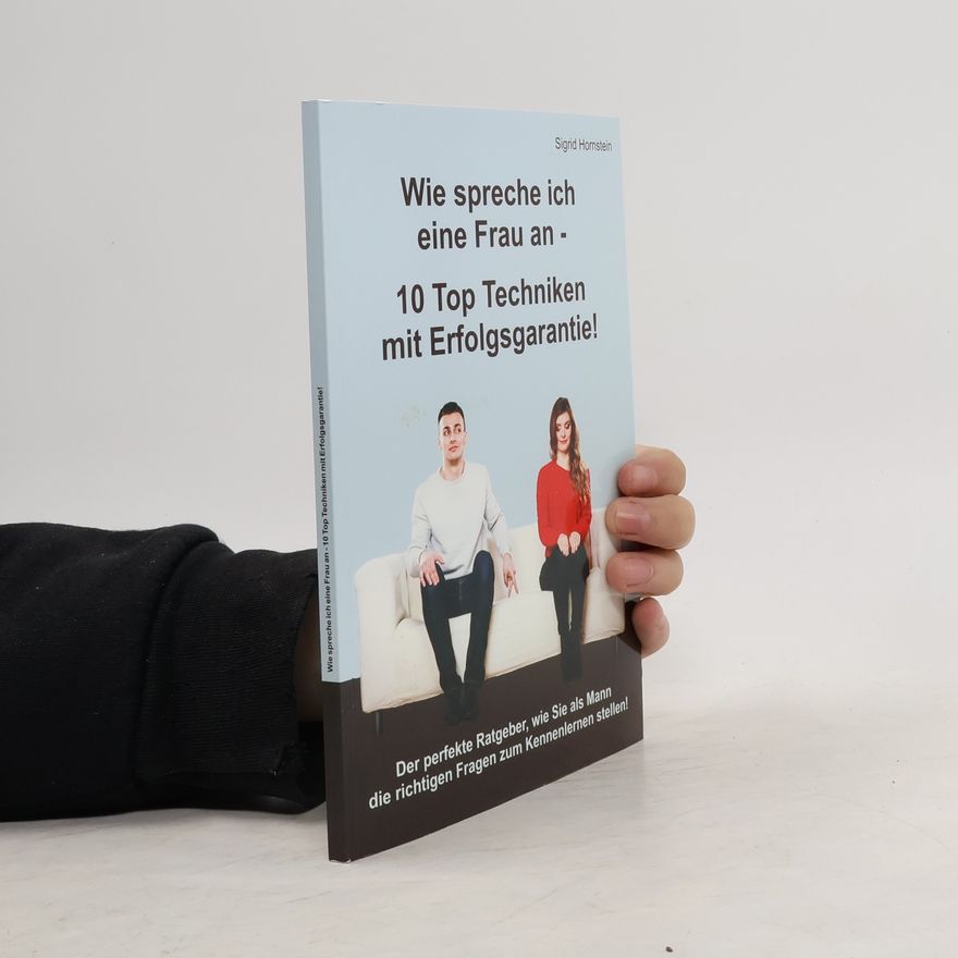 Sigrid Hornstein Wie spreche ich eine Frau an - 10 Top Techniken mit Erfolgsgarantie